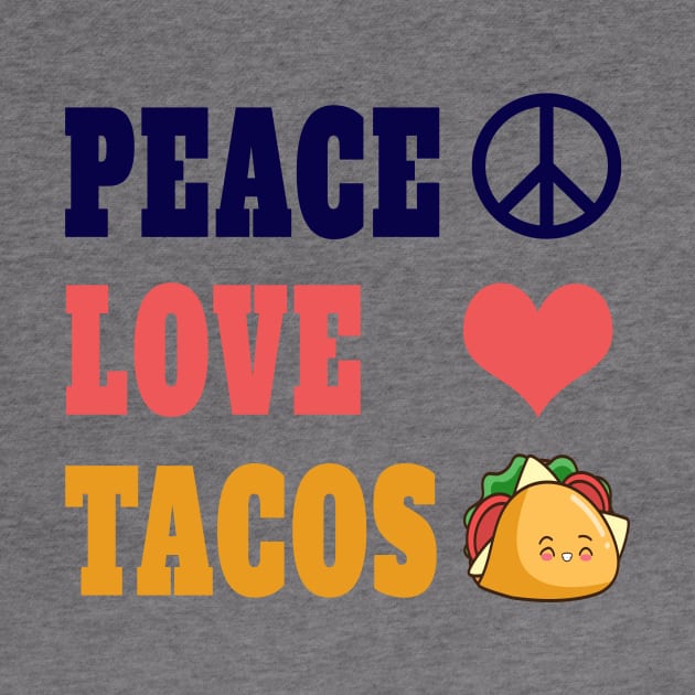 Peace Love Tacos Funny Quote by YassShop